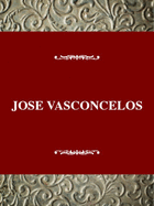 Jose Vasconcelos and the Writing of the Mexican Revolution