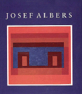 Josef Albers: A Retrospective - Weber, Nicholas Fox, Mr., and Albers, Josef