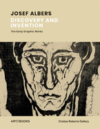 Josef Albers: Discovery and Invention - The Early Graphic Works