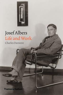 Josef Albers: Life and Work - Darwent, Charles