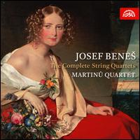 Josef Benes: The Complete String Quartets - Martinu Quartet