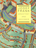 Josef Frank: Architect and Designer: An Alternative Vision of the Modern Home