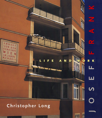 Josef Frank: Life and Work - Long, Christopher