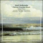 Josef Holbrooke: Clarinet Chamber Music - Alice Neary (cello); David Adams (viola); Lucy Gould (violin); Mia Cooper (violin); Robert Plane (clarinet);...
