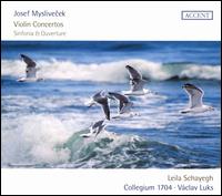 Josef Myslivecek: Violin Concertos; Sinfonia & Ouverture - Collegium 1704; Leila Schayegh (violin); Vclav Luks (conductor)