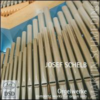 Josef Schelb: Complete Works for Organ Solo - Martin Schmeding (organ)