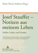 Josef Stauffer - Notizen aus meinem Leben: Erlebte Leiden und Freuden