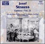 Josef Strauss Edition, Vol. 21 - Czecho-Slovak State Philharmonic Orchestra (Kosice); Michael Dittrich (conductor)