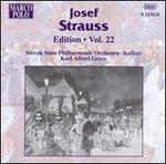 Josef Strauss Edition, Vol. 22 - Czecho-Slovak State Philharmonic Orchestra (Kosice); Karl Albert Geyer (conductor)