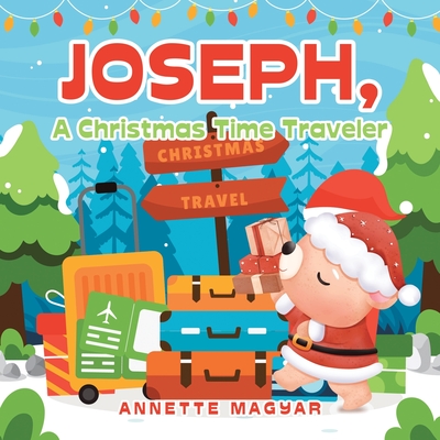 Joseph, a Christmas Time Traveler - Magyar, Annette