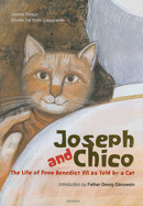 Joseph and Chico: The Life of Pope Benedict XVI as Told by a Cat - Perego, Jeanne, and Matt, Andrew (Translated by)