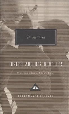 Joseph and His Brothers: Translated and Introduced by John E. Woods - Mann, Thomas, and Woods, John E (Introduction by)