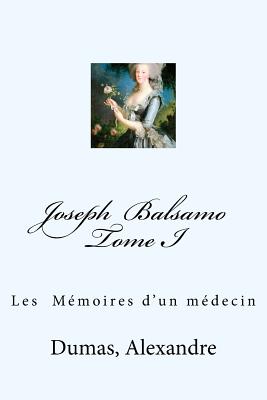 Joseph Balsamo Tome I: Les M?moires d'un m?decin - Mybook (Editor), and Alexandre, Dumas