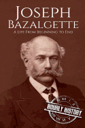 Joseph Bazalgette: A Life From Beginning to End