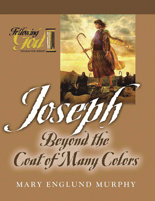 Joseph: Beyond the Coat of Many Colors - Murphy, Mary Englund