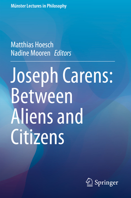 Joseph Carens: Between Aliens and Citizens - Hoesch, Matthias (Editor), and Mooren, Nadine (Editor)