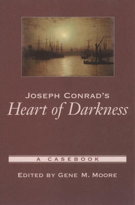 Joseph Conrad's Heart of Darkness: A Casebook - Moore, Gene M (Editor)