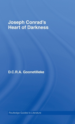 Joseph Conrad's Heart of Darkness: A Routledge Study Guide - Goonetilleke, D C R a