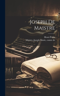 Joseph de Maistre - Maistre, Joseph Marie Comte De (Creator), and 1863-, Potez Henri