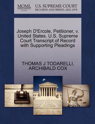 Joseph D'Ercole, Petitioner, V. United States. U.S. Supreme Court Transcript of Record with Supporting Pleadings - Todarelli, Thomas J, and Cox, Archibald
