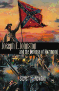 Joseph E. Johnston and the Defense of Richmond