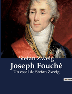 Joseph Fouch?: Un essai de Stefan Zweig