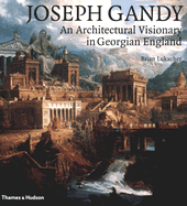 Joseph Gandy: An Architectural Visionary in Georgian England