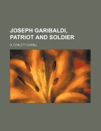 Joseph Garibaldi, Patriot and Soldier - Cowell, R Corlett