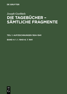 Joseph Goebbels: Die Tagebcher - Smtliche Fragmente, Band 4, 1. 1. 1940-8. 7. 1941