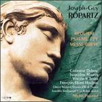 Joseph-Guy Ropartz: Requiem/Psaume 129/Messe Brve - Catherine Dubosc (soprano); Ensemble Instrumental Jean-Walter Audoli; Franois-Henri Houbart (organ);...