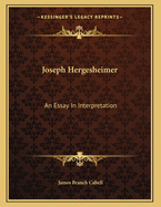 Joseph Hergesheimer: An Essay in Interpretation