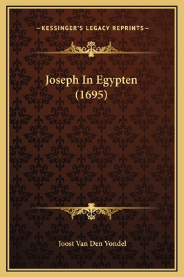 Joseph In Egypten (1695) - Vondel, Joost Van Den