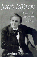 Joseph Jefferson: Dean of the American Theatre