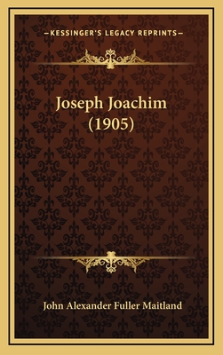 Joseph Joachim (1905) - Maitland, John Alexander Fuller