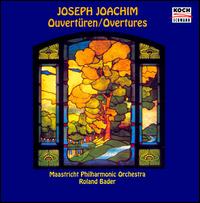 Joseph Joachim: Overtures - Maastricht Philharmonic Orchestra; Roland Bader (conductor)