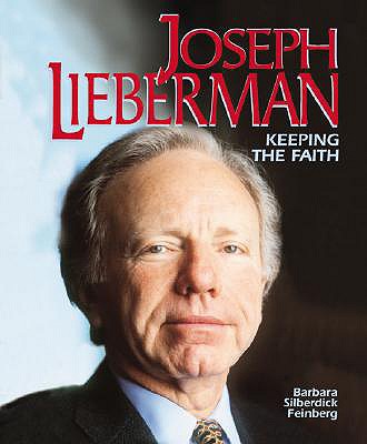 Joseph Lieberman: Keeping Faith - Feinberg, Barbara Silberdick