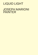 Joseph Marioni: Painter: Liquid Light