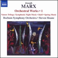 Joseph Marx: Orchestral Works, Vol. 1 - Nature Trilogy - Bochum Symphony Orchestra; Steven Sloane (conductor)