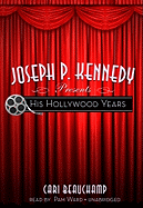 Joseph P. Kennedy Presents His Hollywood Years