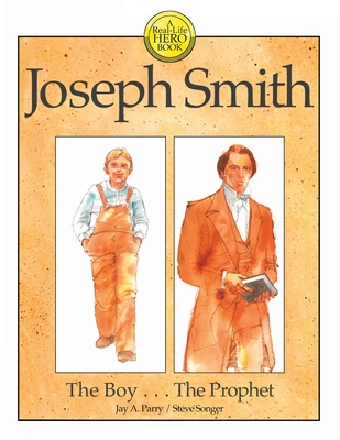 Joseph Smith: The Boy . . . The Prophet - Parry, Jay a