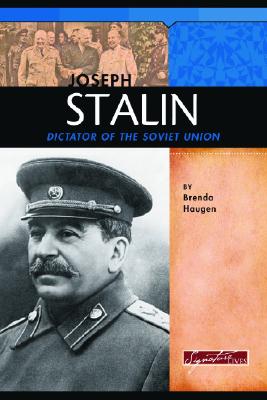 Joseph Stalin: Dictator of the Soviet Union - Haugen, Brenda