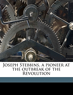 Joseph Stebbins, a Pioneer at the Outbreak of the Revolution