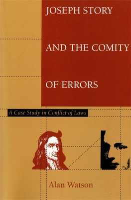 Joseph Story and the Comity of Errors: A Case Study in Conflict of Laws - Watson, Alan, Lord