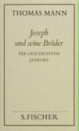 Joseph Und Seine Br?der I. Die Geschichten Jaakobs ( Frankfurter Ausgabe): Die Geschichten Jaakobs (Thomas Mann, Gesammelte Werke in Einzelb?nden. Frankfurter Ausgabe)