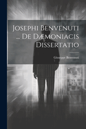 Josephi Benvenuti ... De Dmoniacis Dissertatio