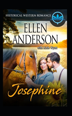 Josephine: Historical Western Romance - Wyatt, Katie, and Anderson, Ellen