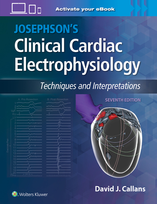 Josephson's Clinical Cardiac Electrophysiology: Techniques and Interpretations - Callans, David, Dr.