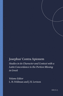 Josephus' Contra Apionem: Studies in Its Character and Context with a Latin Concordance to the Portion Missing in Greek