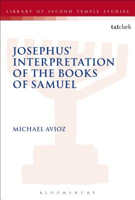 Josephus' Interpretation of the Books of Samuel - Avioz, Michael