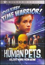 Josh Kirby... Time Warrior!: The Human Pets